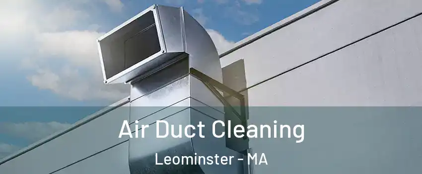 Air Duct Cleaning Leominster - MA