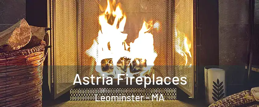 Astria Fireplaces Leominster - MA