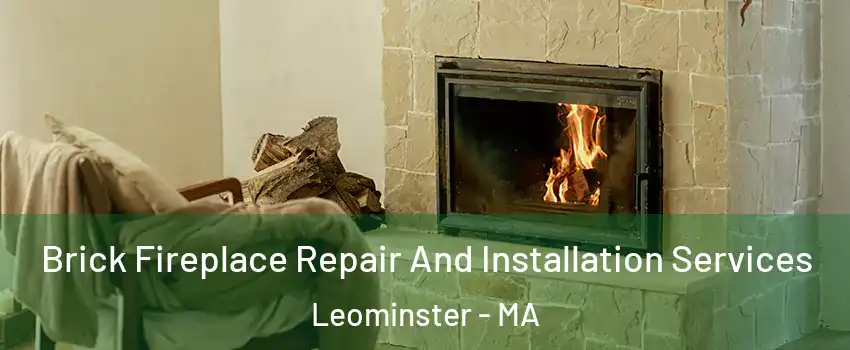  Brick Fireplace Repair And Installation Services Leominster - MA
