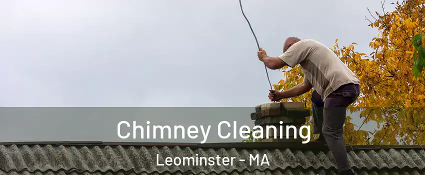  Chimney Cleaning Leominster - MA