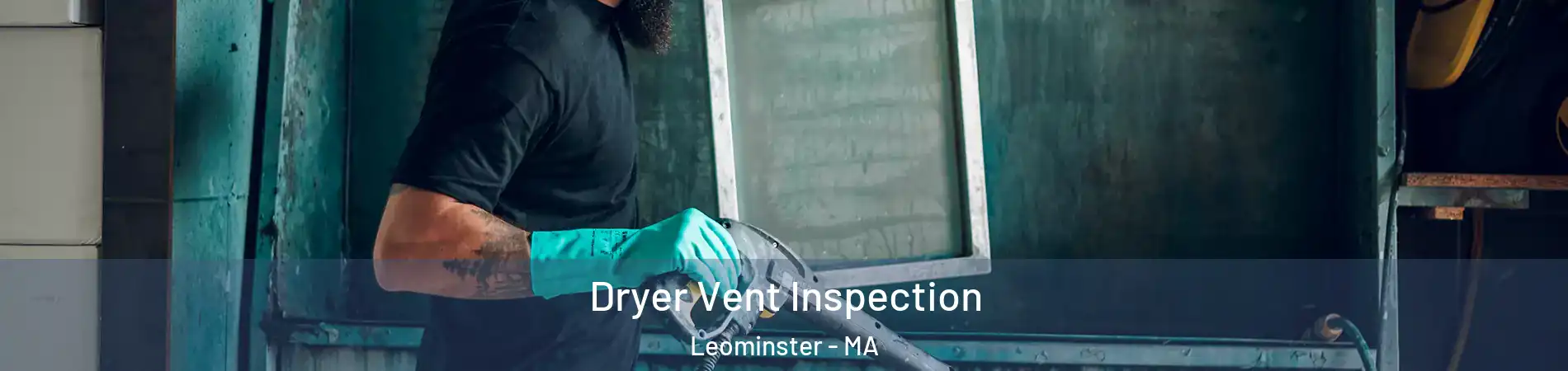  Dryer Vent Inspection Leominster - MA