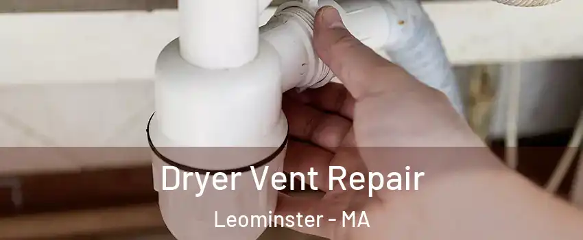  Dryer Vent Repair Leominster - MA