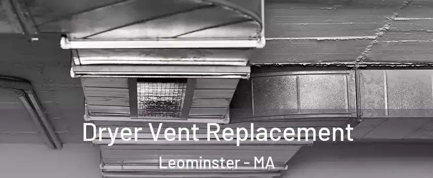  Dryer Vent Replacement Leominster - MA