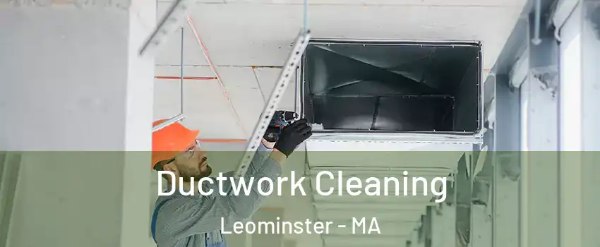  Ductwork Cleaning Leominster - MA