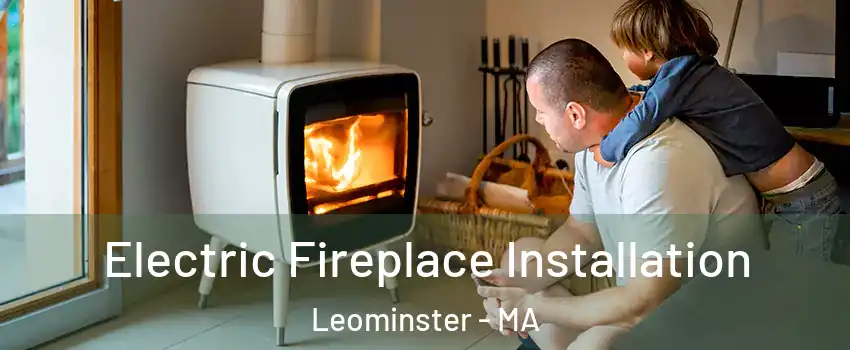  Electric Fireplace Installation Leominster - MA