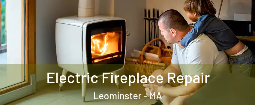  Electric Fireplace Repair Leominster - MA