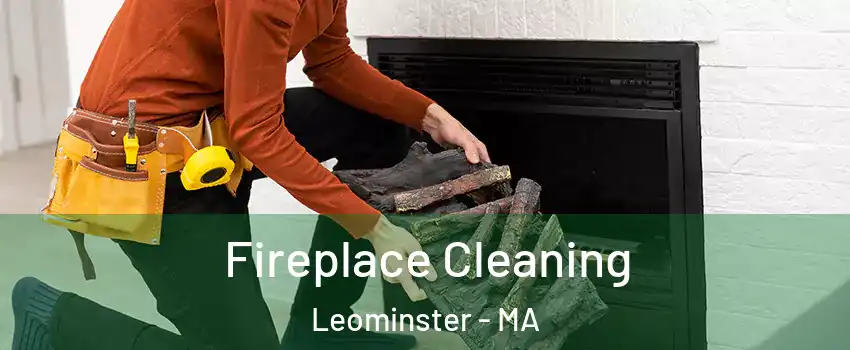  Fireplace Cleaning Leominster - MA