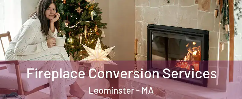  Fireplace Conversion Services Leominster - MA