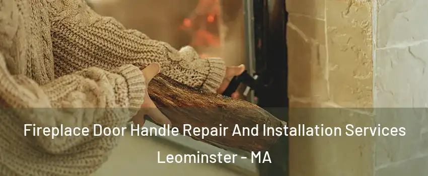  Fireplace Door Handle Repair And Installation Services Leominster - MA