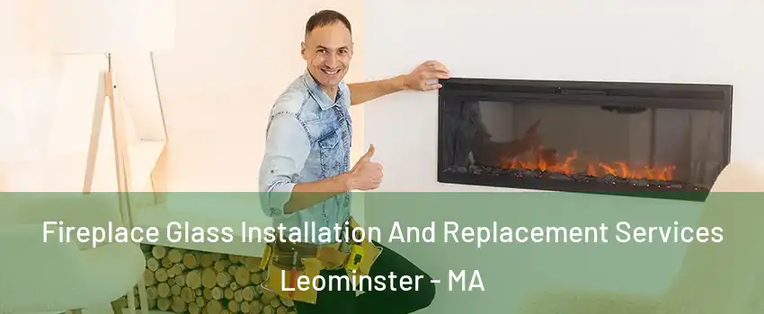  Fireplace Glass Installation And Replacement Services Leominster - MA