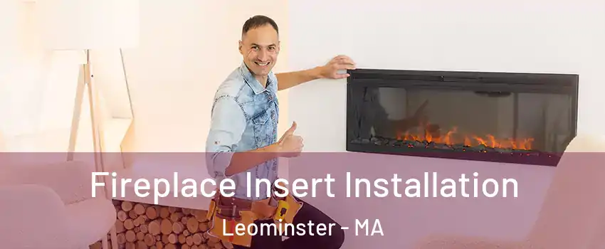 Fireplace Insert Installation Leominster - MA