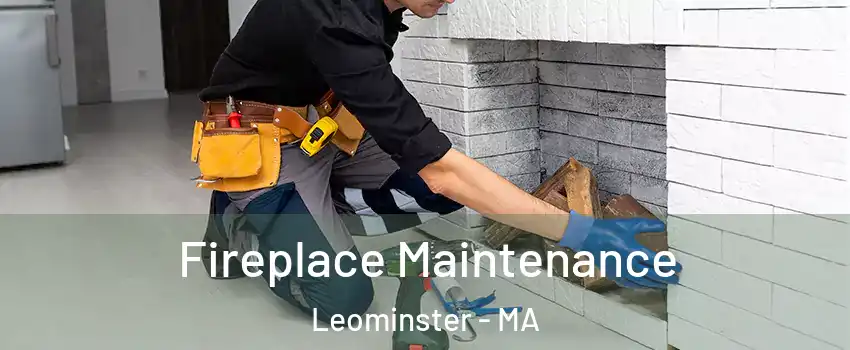  Fireplace Maintenance Leominster - MA