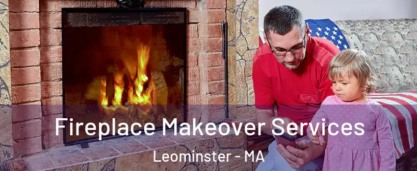  Fireplace Makeover Services Leominster - MA
