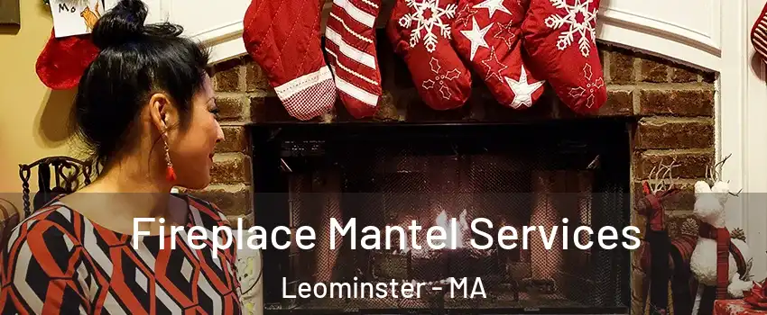  Fireplace Mantel Services Leominster - MA