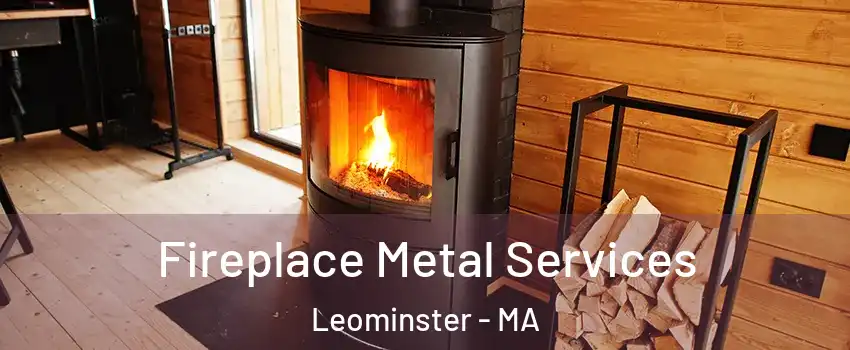 Fireplace Metal Services Leominster - MA