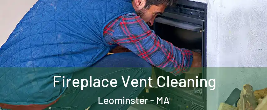  Fireplace Vent Cleaning Leominster - MA