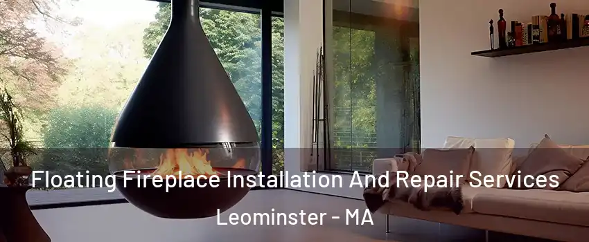  Floating Fireplace Installation And Repair Services Leominster - MA
