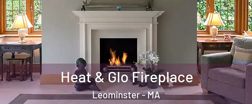 Heat & Glo Fireplace Leominster - MA