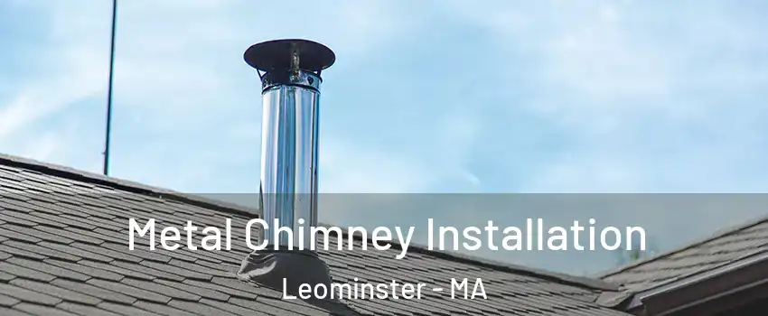  Metal Chimney Installation Leominster - MA