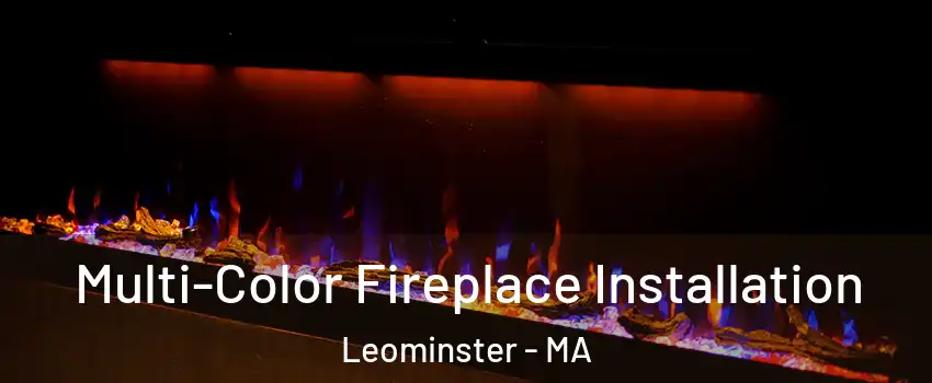  Multi-Color Fireplace Installation Leominster - MA
