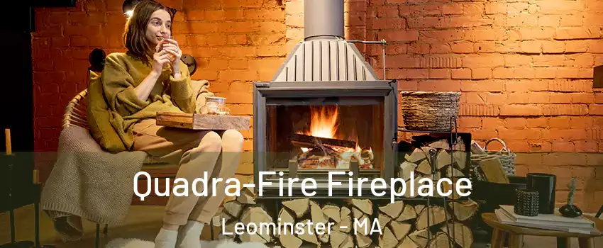  Quadra-Fire Fireplace Leominster - MA