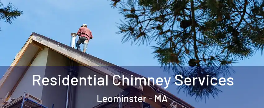  Residential Chimney Services Leominster - MA