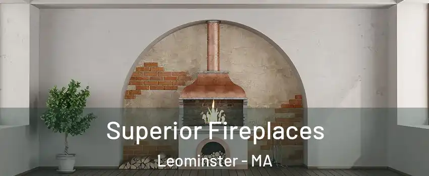  Superior Fireplaces Leominster - MA