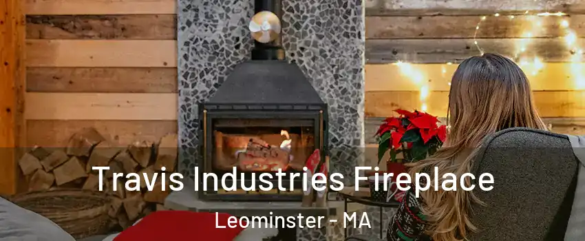  Travis Industries Fireplace Leominster - MA