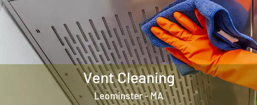  Vent Cleaning Leominster - MA