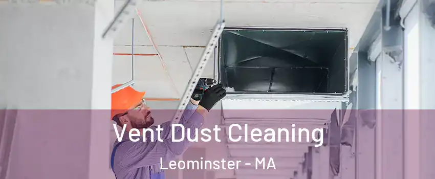  Vent Dust Cleaning Leominster - MA