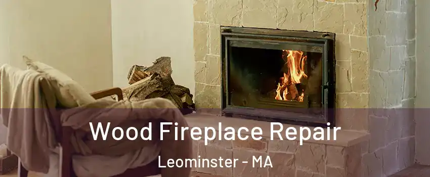  Wood Fireplace Repair Leominster - MA