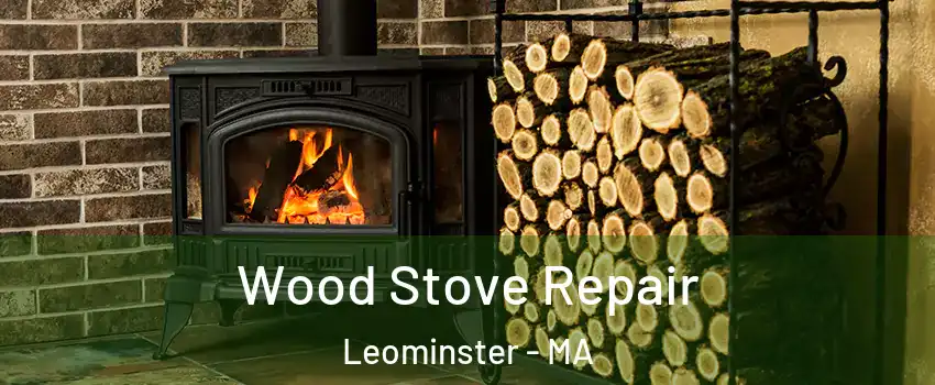  Wood Stove Repair Leominster - MA